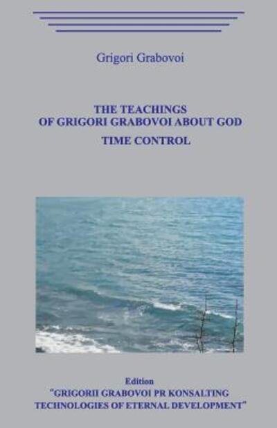 Cover for Grigori Grabovoi · The Teaching of Grigori Grabovoi about God. Time Control. (Paperback Book) (2019)