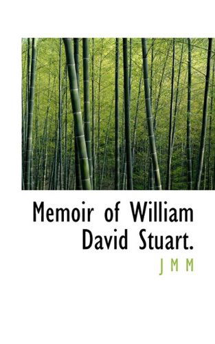 Memoir of William David Stuart. - M - Bøker - BiblioLife - 9781115327107 - 23. oktober 2009