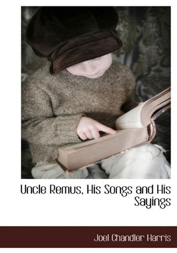 Cover for Joel Chandler Harris · Uncle Remus, His Songs and His Sayings (Hardcover Book) (2009)