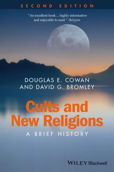 Cover for Cowan, Douglas E. (University of Waterloo, Canada) · Cults and New Religions: A Brief History - Wiley Blackwell Brief Histories of Religion (Paperback Bog) (2015)