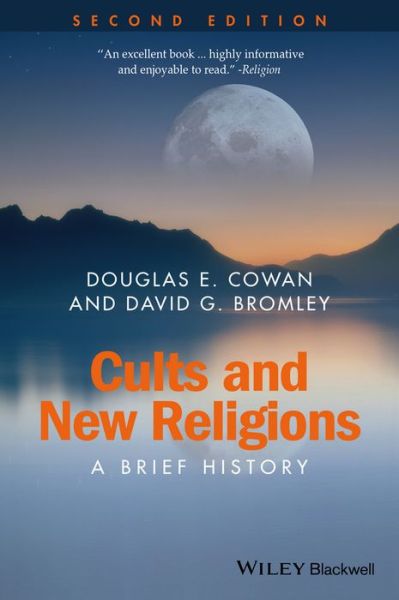 Cover for Cowan, Douglas E. (University of Waterloo, Canada) · Cults and New Religions: A Brief History - Wiley Blackwell Brief Histories of Religion (Paperback Book) (2015)