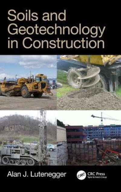 Cover for Lutenegger, Alan J. (University of Massachusetts, Amberst, USA) · Soils and Geotechnology in Construction (Hardcover Book) (2019)