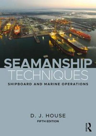 Cover for House, D.J. (previously a lecturer at Fleetwood Nautical College, UK) · Seamanship Techniques: Shipboard and Marine Operations (Hardcover Book) (2018)