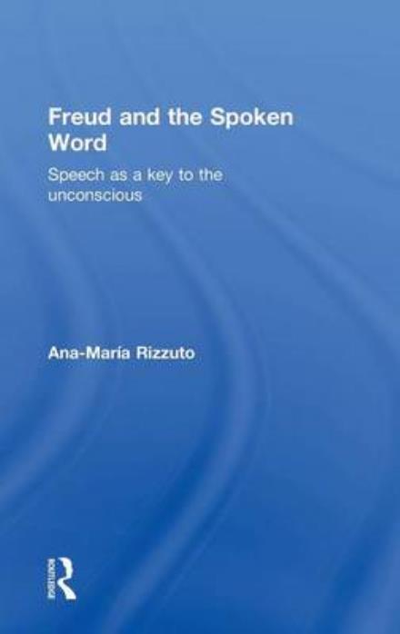 Cover for Ana-Maria Rizzuto · Freud and the Spoken Word: Speech as a key to the unconscious (Hardcover Book) (2015)