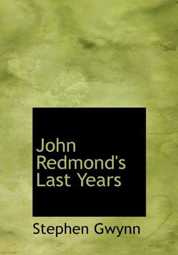 Cover for Stephen Gwynn · John Redmond's Last Years (Hardcover Book) (2010)