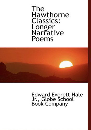 Cover for Edward Everett Hale · The Hawthorne Classics: Longer Narrative Poems (Hardcover Book) (2010)