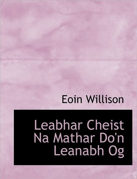 Cover for Eoin Willison · Leabhar Cheist Na Mathar Do'n Leanabh og (Pocketbok) [Scots Gaelic edition] (2010)