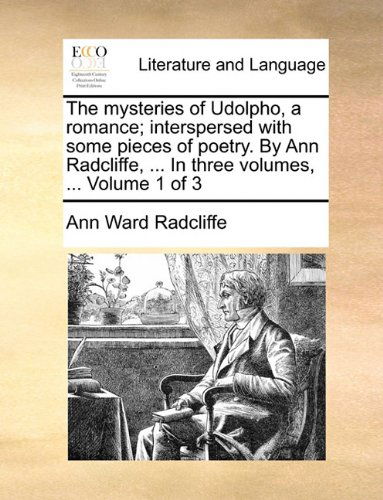 Cover for Ann Ward Radcliffe · The Mysteries of Udolpho, a Romance; Interspersed with Some Pieces of Poetry. by Ann Radcliffe, ... in Three Volumes, ...  Volume 1 of 3 (Taschenbuch) (2010)