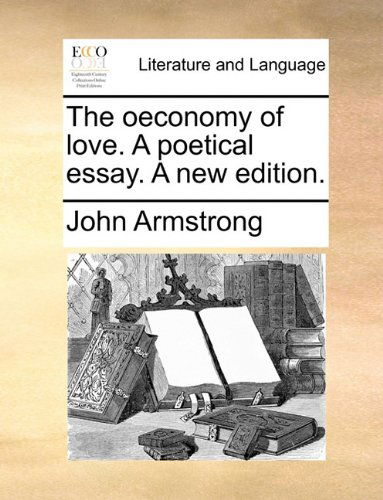 Cover for John Armstrong · The Oeconomy of Love. a Poetical Essay. a New Edition. (Paperback Book) (2010)