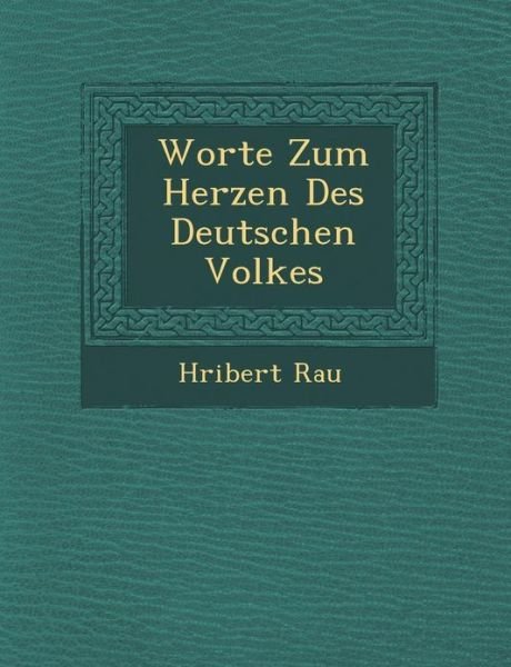 Cover for H Ribert Rau · Worte Zum Herzen Des Deutschen Volkes (Paperback Book) (2012)