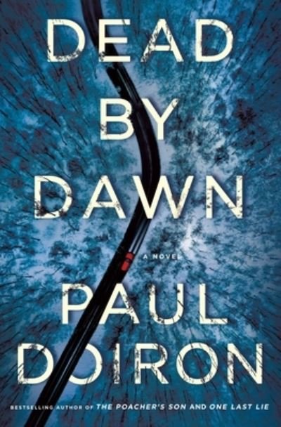 Cover for Paul Doiron · Dead by Dawn: A Novel - Mike Bowditch Mysteries (Hardcover Book) (2021)