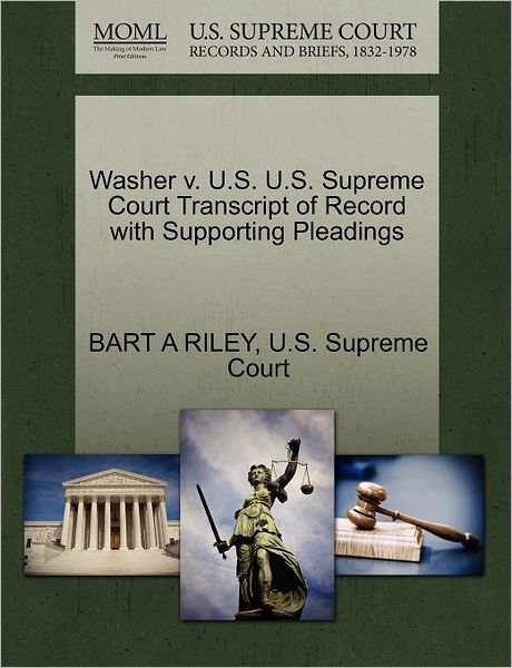 Cover for Bart a Riley · Washer V. U.s. U.s. Supreme Court Transcript of Record with Supporting Pleadings (Paperback Book) (2011)