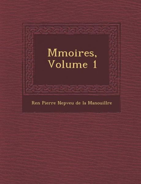 M Moires, Volume 1 - Ren - Libros - Saraswati Press - 9781286991107 - 1 de octubre de 2012