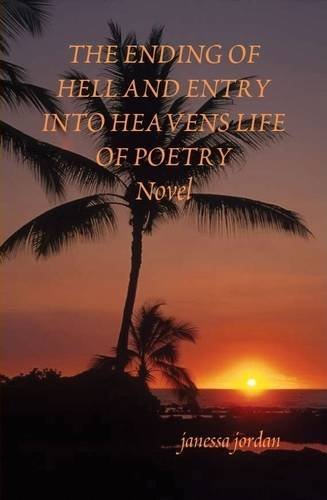 Janessa Jordan · The Ending of Hell and Entry into Heavens Life of Poetry (Gebundenes Buch) (2013)