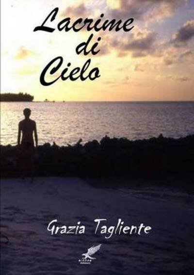 Cover for Grazia Tagliente · Lacrime Di Cielo (Taschenbuch) [Italian edition] (2014)