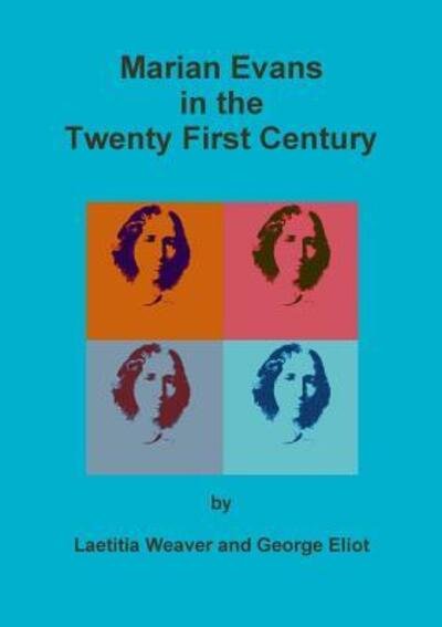 Cover for Laetitia Weaver · Marian Evans in the Twenty First Century (Paperback Book) (2016)