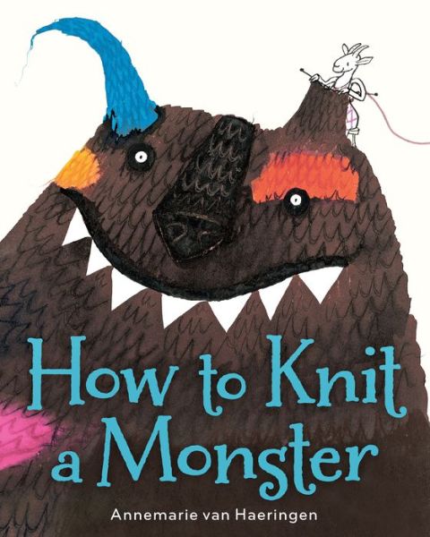 How to Knit a Monster - Annemarie van Haeringen - Böcker - Houghton Mifflin - 9781328842107 - 7 augusti 2018