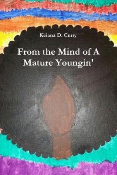 Cover for Keiana D. Curry · From the Mind of A Mature Youngin' (Pocketbok) (2015)