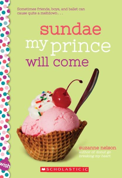 Cover for Suzanne Nelson · Sundae My Prince Will Come: A Wish Novel - Wish (Paperback Book) (2018)