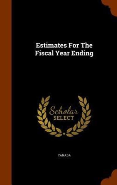 Cover for Canada · Estimates for the Fiscal Year Ending (Hardcover bog) (2015)