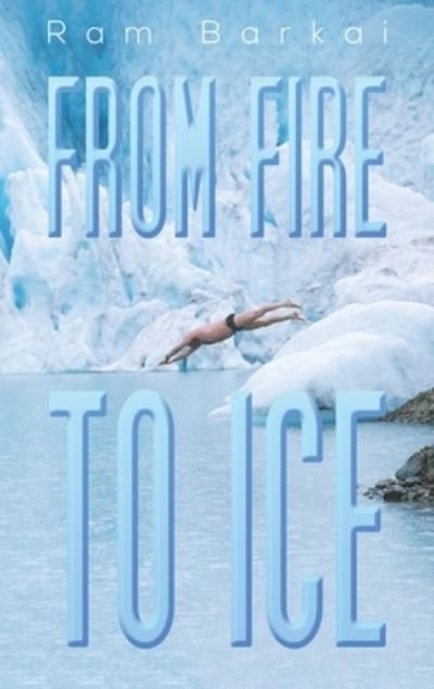 Cover for Ram Barkai · From Fire to Ice (Innbunden bok) (2022)