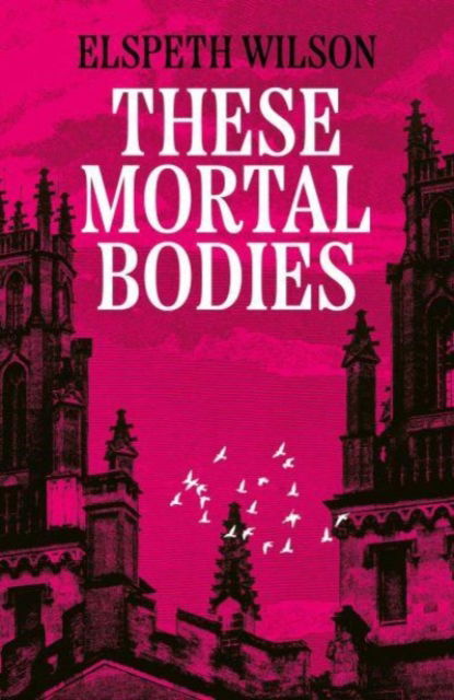 Cover for Elspeth Wilson · These Mortal Bodies (Hardcover Book) (2025)