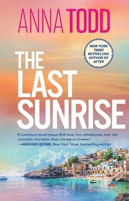 Cover for Anna Todd · The Last Sunrise: from the international bestseller of the After series comes a brand-new holiday romance (Paperback Book) (2025)