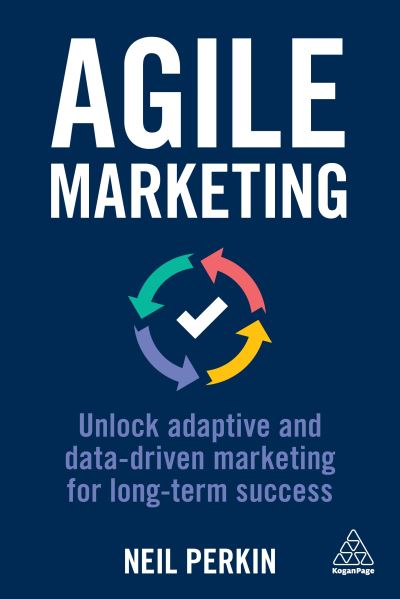 Cover for Neil Perkin · Agile Marketing: Unlock Adaptive and Data-driven Marketing for Long-term Success (Taschenbuch) (2022)