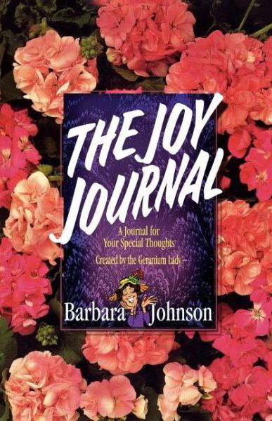 The Joy Journal - Barbara Johnson - Libros - Thomas Nelson - 9781400278107 - 16 de noviembre de 2009