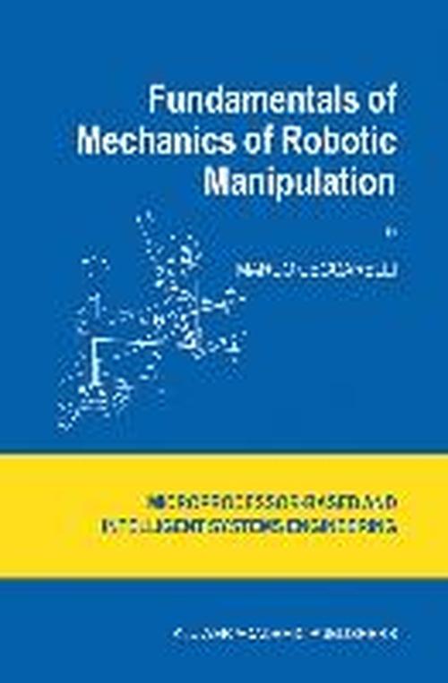 Cover for Marco Ceccarelli · Fundamentals of Mechanics of Robotic Manipulation - Intelligent Systems, Control and Automation: Science and Engineering (Hardcover Book) [2004 edition] (2004)