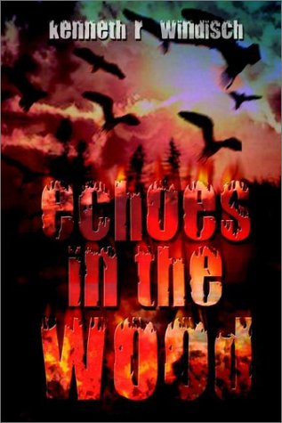 Cover for Kenneth R. Windisch · Echoes in the Wood (Hardcover bog) (2002)