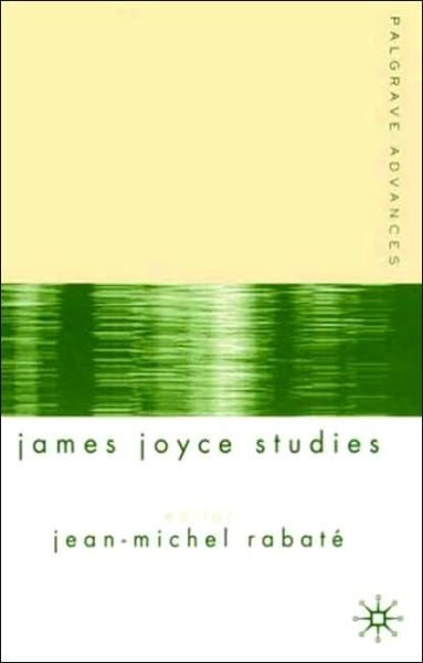 Cover for Rabate Jean-michel · Palgrave Advances in James Joyce Studies - Palgrave Advances (Innbunden bok) [2004 edition] (2004)