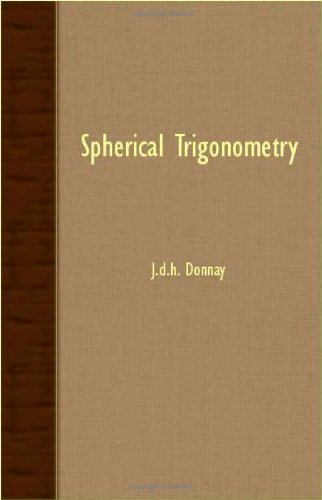 Spherical Trigonometry - J.d.h. Donnay - Books - Church Press - 9781406771107 - September 20, 2007