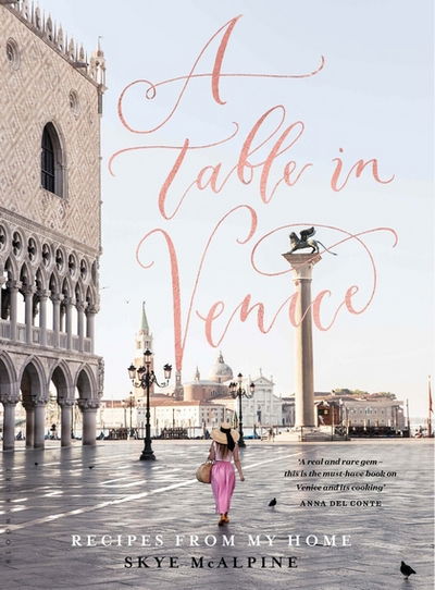 Cover for Skye McAlpine · A Table in Venice: Recipes from my home (Hardcover Book) (2018)