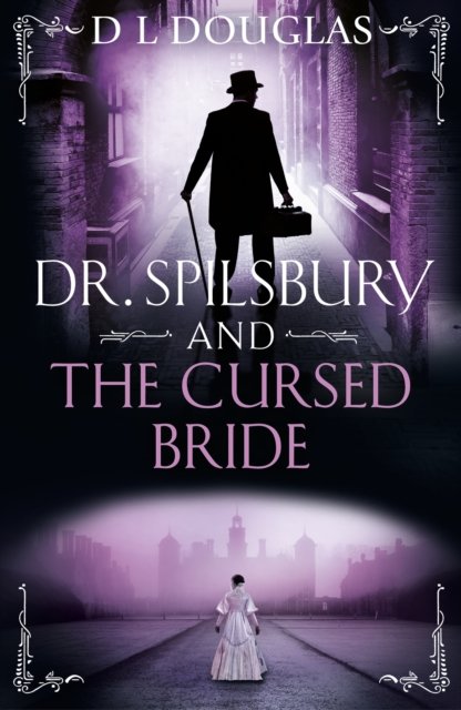 D.L. Douglas · Dr. Spilsbury and the Cursed Bride: The BRAND NEW unputdownable title in the gripping Dr Spilsbury series (Paperback Book) (2024)