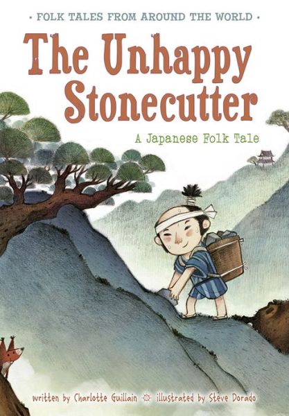 Cover for Charlotte Guillain · The Unhappy Stonecutter: a Japanese Folk Tale (Folk Tales from Around the World) (Hardcover Book) [Big edition] (2014)