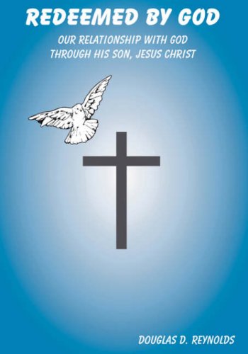 Cover for Douglas D. Reynolds · Redeemed by God: Our Relationship with God Through His Son, Jesus Christ (Hardcover Book) (2006)