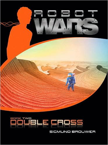 Double Cross - Robot Wars - Sigmund Brouwer - Books - Tyndale House Publishers - 9781414323107 - February 1, 2009