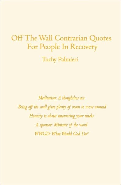 Cover for Tuchy Palmieri · Off the Wall Contrarian Quotes for People in Recovery (Pocketbok) (2007)
