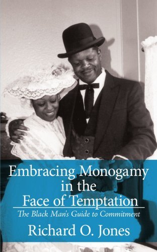 Cover for Richard Jones · Embracing Monogamy in the Face of Temptation: the Black Man's Guide to Commitment (Pocketbok) (2005)