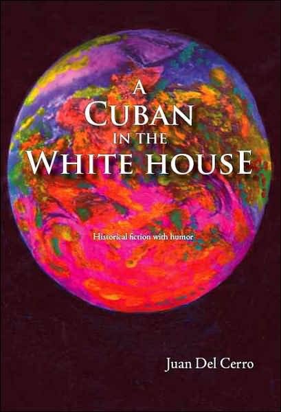 Cover for Juan Del Cerro · A Cuban in the White House (Paperback Book) (2006)