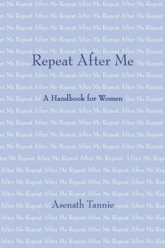 Cover for Asenath Tannie · Repeat After Me: a Handbook for Women (Paperback Book) (2008)