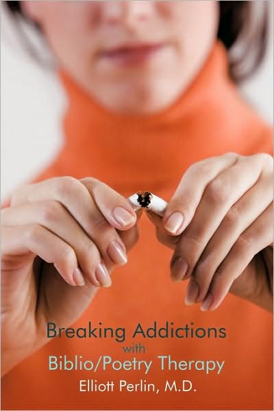 Cover for M D Elliott Perlin · Breaking Addictions with Biblio / Poetry Therapy (Paperback Book) (2009)