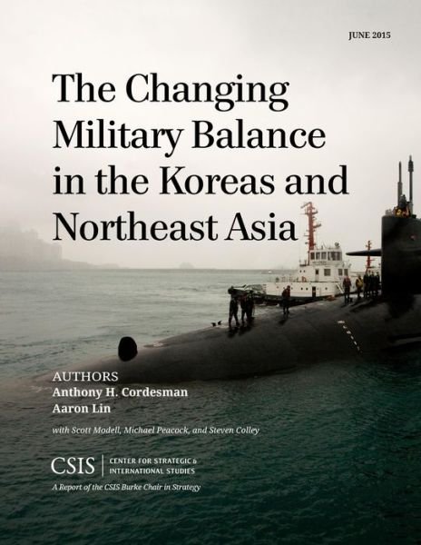 The Changing Military Balance in the Koreas and Northeast Asia - CSIS Reports - Anthony H. Cordesman - Livros - Centre for Strategic & International Stu - 9781442241107 - 7 de setembro de 2015