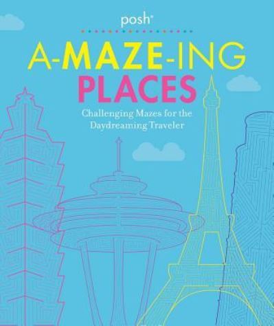 Cover for Andrews McMeel Publishing · Posh A-Maze-Ing Places (Paperback Book) (2018)