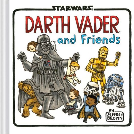 Darth Vader and Friends - Jeffrey Brown - Books - Chronicle Books - 9781452138107 - April 28, 2015