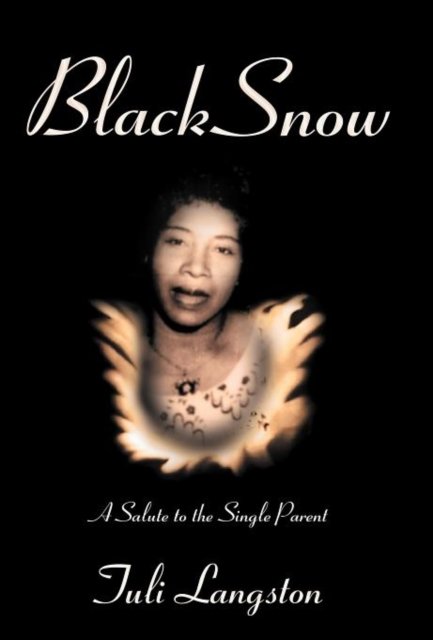 Cover for Tuli Langston · Black Snow: a Salute to the Single Parent (Hardcover bog) (2012)