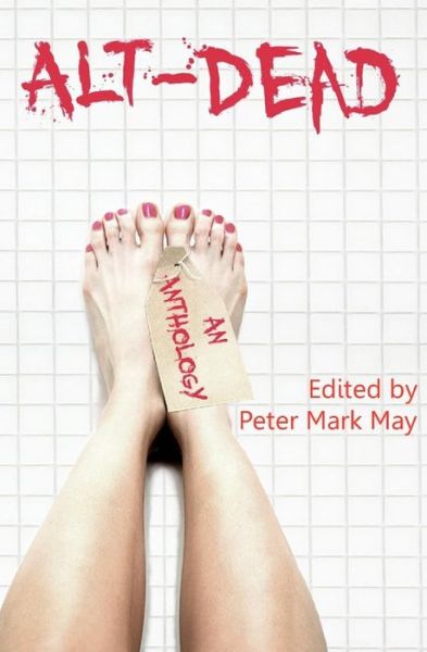 Cover for Peter Mark May · Alt-dead: the Alternative Dead Anthology (Paperback Book) (2011)