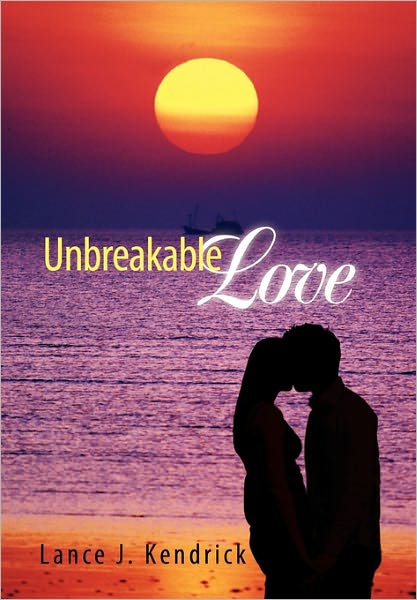 Cover for Lance J Kendrick · Unbreakable Love (Paperback Book) (2010)