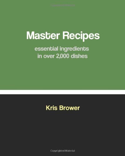 Cover for Kris Brower · Master Recipes: Essential Ingredients in over 2,000 Dishes (Paperback Bog) (2012)